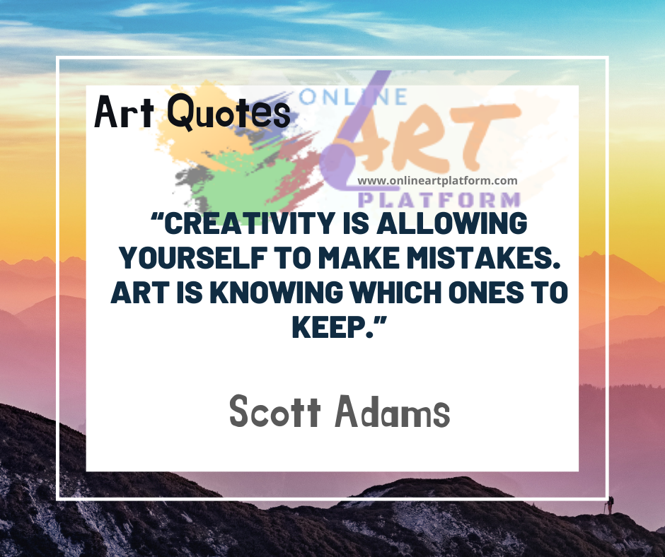 Creativity Is Allowing Yourself To Make Mistakes Art Is Knowing Which 