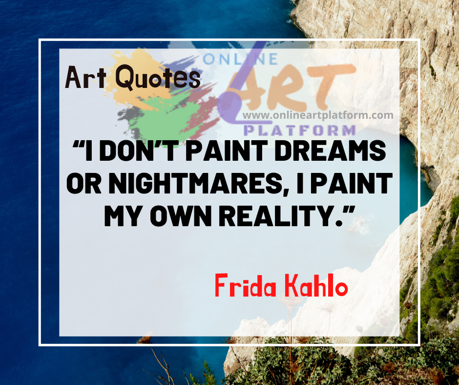 I Dont Paint Dreams Or Nightmares I Paint My Own Reality
