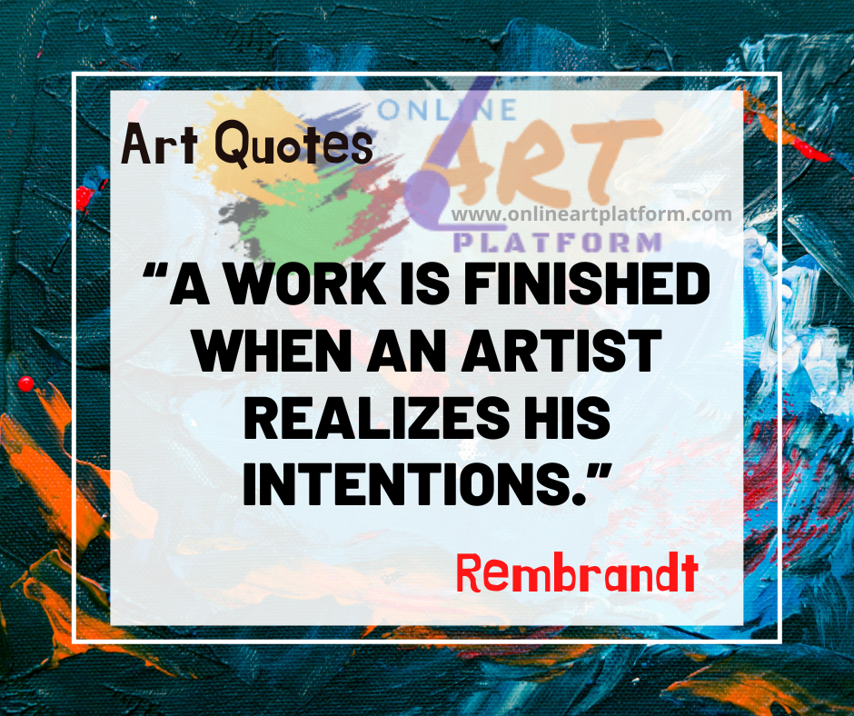 A Work Is Finished When An Artist Realises His Intentions