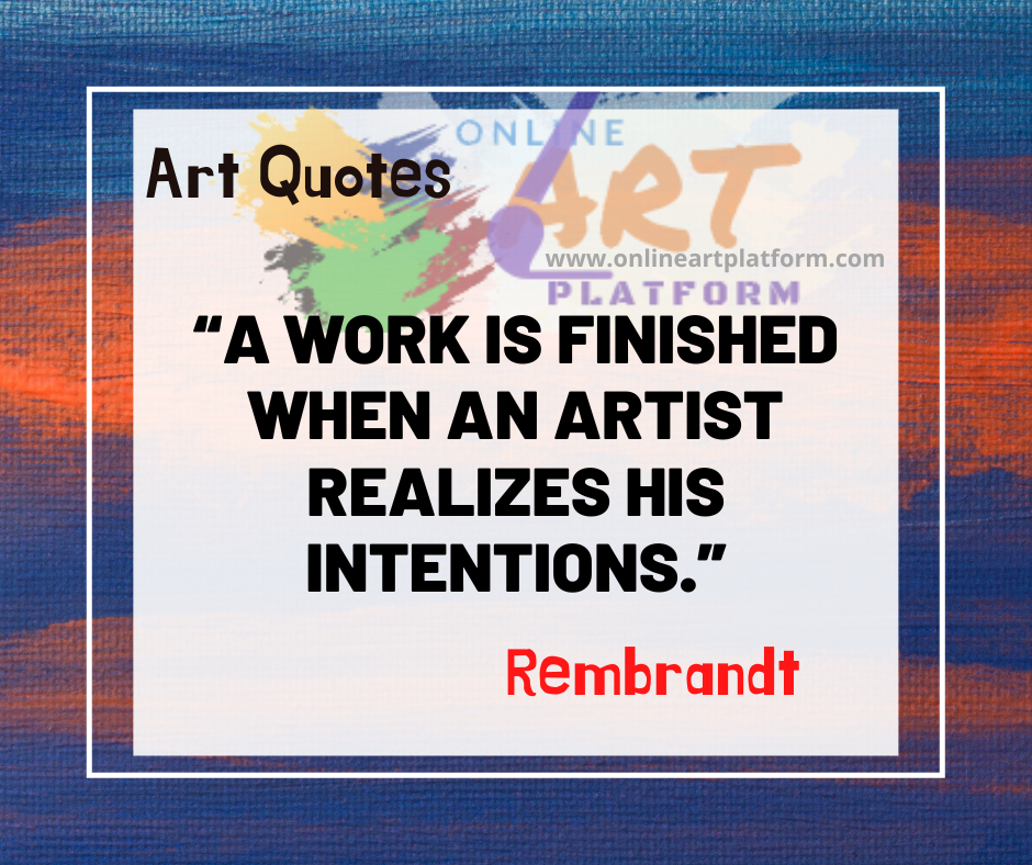 A Work Is Finished When An Artist Realises His Intentions